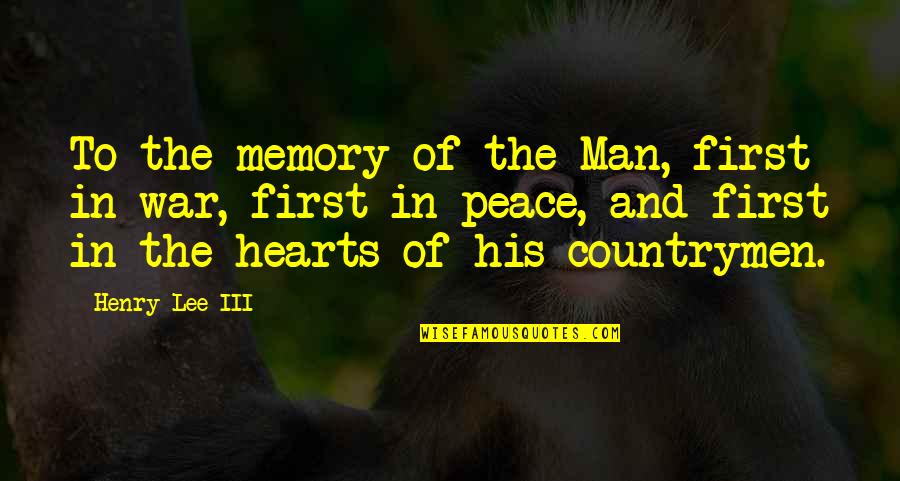 Countrymen Quotes By Henry Lee III: To the memory of the Man, first in