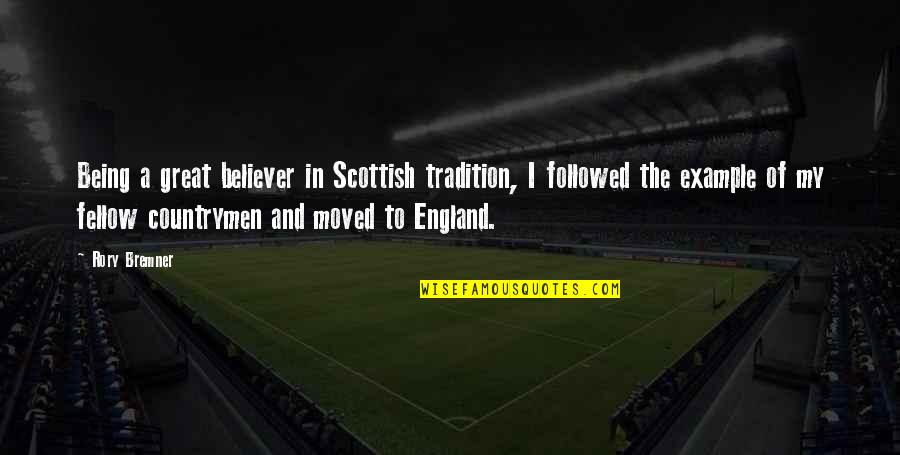 Countrymen Quotes By Rory Bremner: Being a great believer in Scottish tradition, I Countrymen Quotes By Rory Bremner: Being a great believer in Scottish tradition, I
