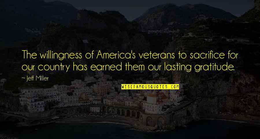 Country's Quotes By Jeff Miller: The willingness of America's veterans to sacrifice for