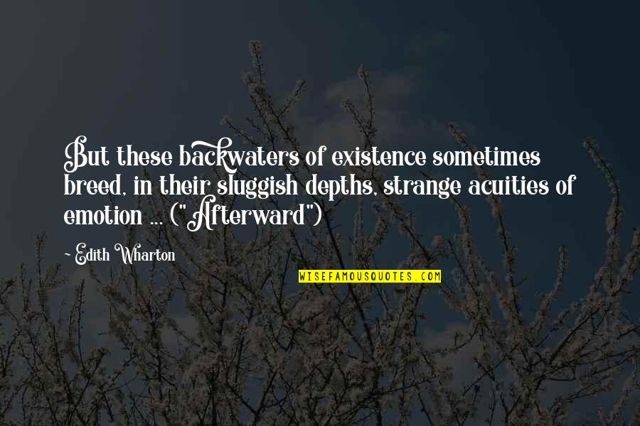 Countryside's Quotes By Edith Wharton: But these backwaters of existence sometimes breed, in