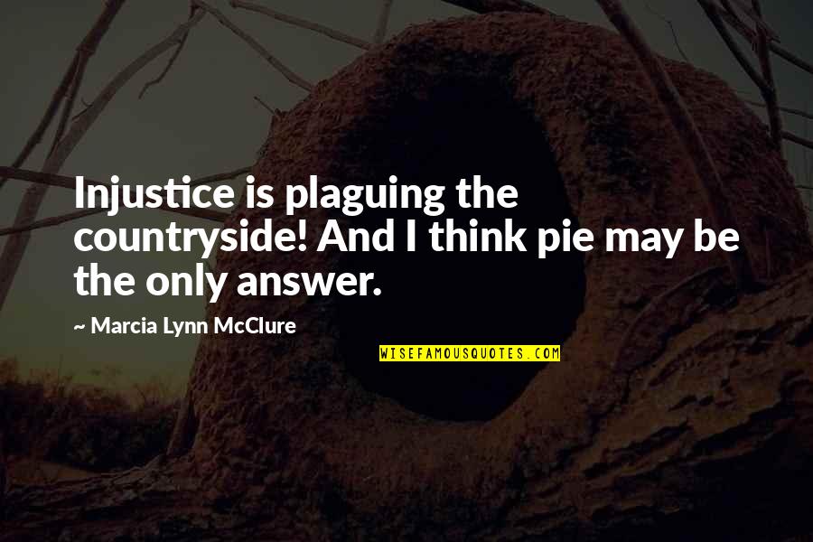 Countryside's Quotes By Marcia Lynn McClure: Injustice is plaguing the countryside! And I think