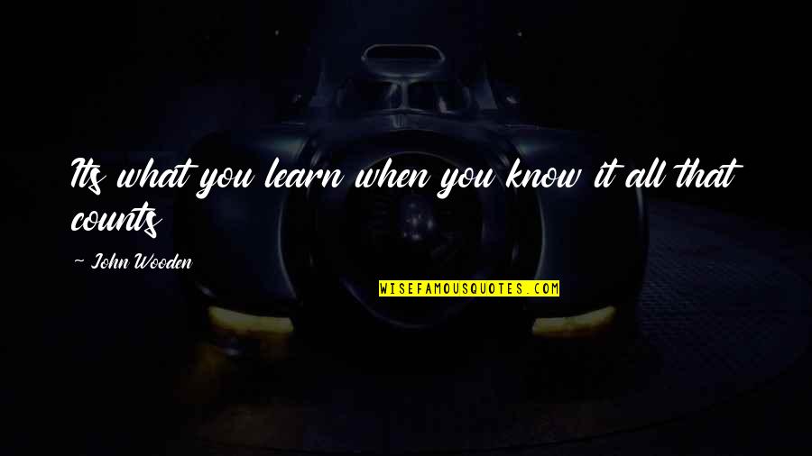 Counts Quotes By John Wooden: Its what you learn when you know it