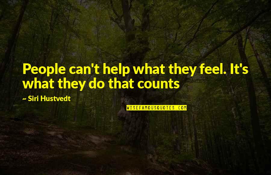 Counts Quotes By Siri Hustvedt: People can't help what they feel. It's what