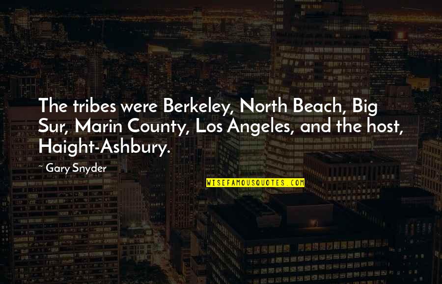 County'd Quotes By Gary Snyder: The tribes were Berkeley, North Beach, Big Sur,