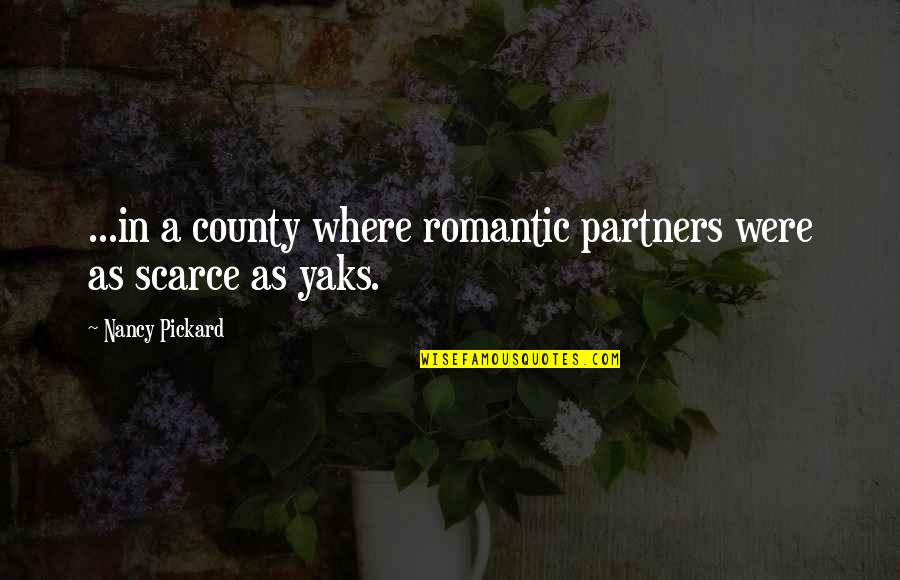 County'd Quotes By Nancy Pickard: ...in a county where romantic partners were as