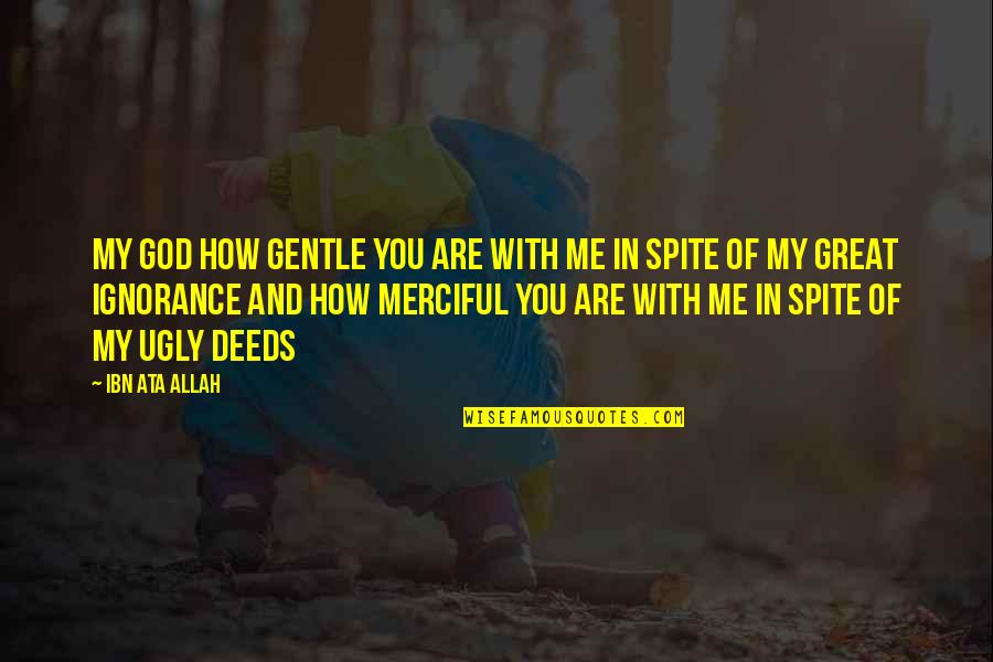 Countyr Quotes By Ibn Ata Allah: My god how gentle you are with me