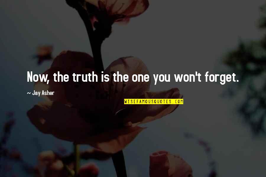 Coup De Foudre Quotes By Jay Asher: Now, the truth is the one you won't