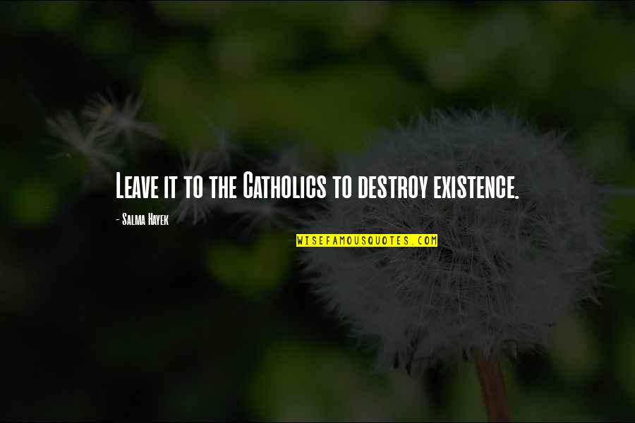 Coup Stock Quote Quotes By Salma Hayek: Leave it to the Catholics to destroy existence. Coup Stock Quote Quotes By Salma Hayek: Leave it to the Catholics to destroy existence.