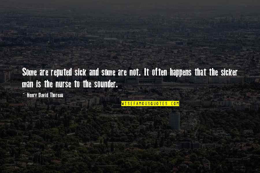 Coupa Software Quotes By Henry David Thoreau: Some are reputed sick and some are not. Coupa Software Quotes By Henry David Thoreau: Some are reputed sick and some are not.