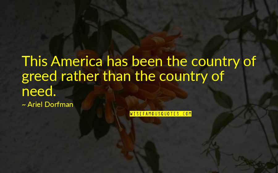 Coupable Ideal Quotes By Ariel Dorfman: This America has been the country of greed