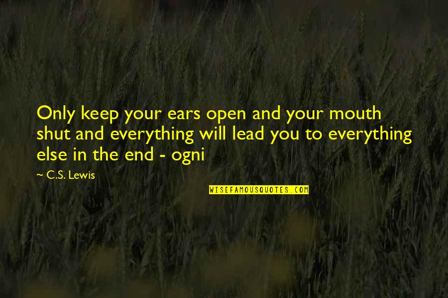 Coupe Deville Quotes By C.S. Lewis: Only keep your ears open and your mouth