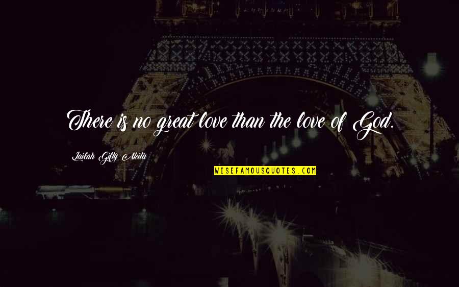 Coupeau History Quotes By Lailah Gifty Akita: There is no great love than the love Coupeau History Quotes By Lailah Gifty Akita: There is no great love than the love