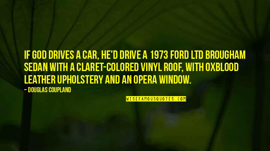 Coupland Douglas Quotes By Douglas Coupland: If God drives a car, He'd drive a