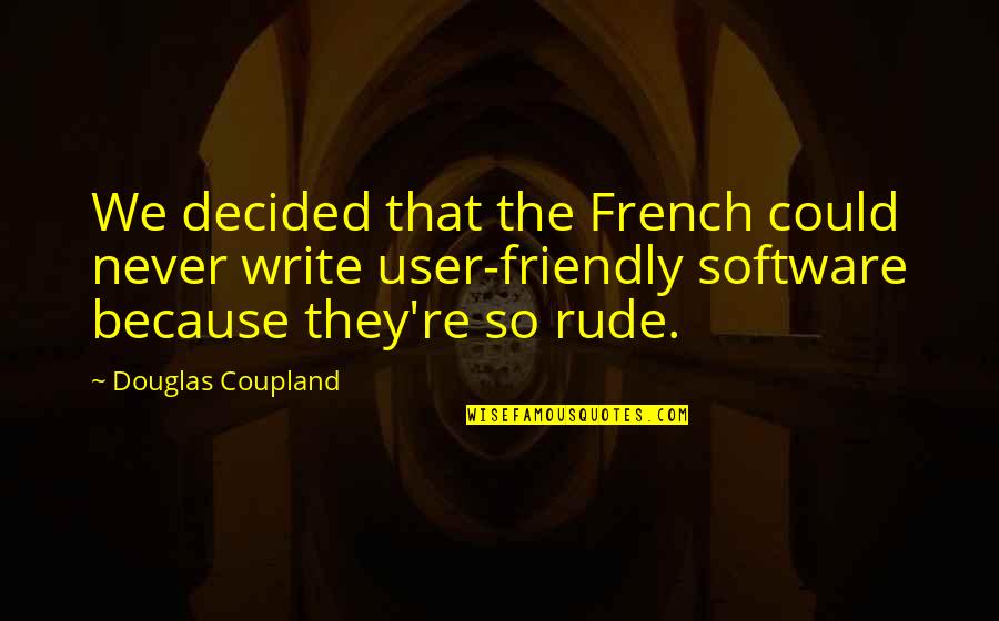 Coupland Douglas Quotes By Douglas Coupland: We decided that the French could never write