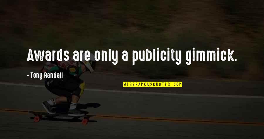 Coupland Isms Quotes By Tony Randall: Awards are only a publicity gimmick. Coupland Isms Quotes By Tony Randall: Awards are only a publicity gimmick.
