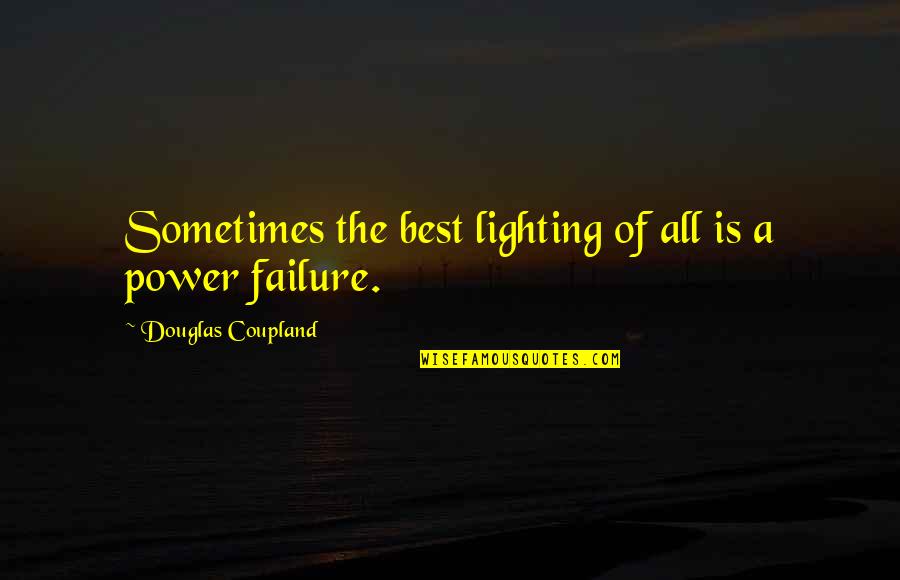 Coupland Quotes By Douglas Coupland: Sometimes the best lighting of all is a