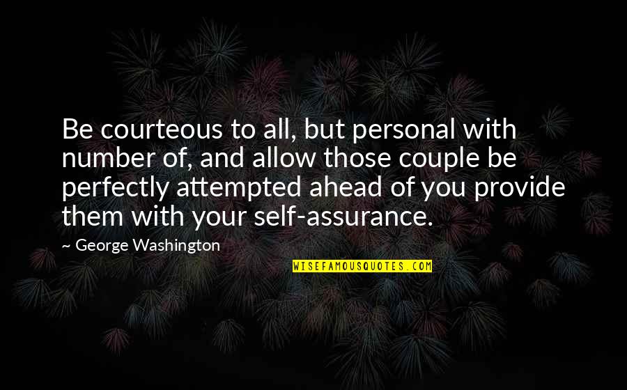 Couple Best Quotes By George Washington: Be courteous to all, but personal with number