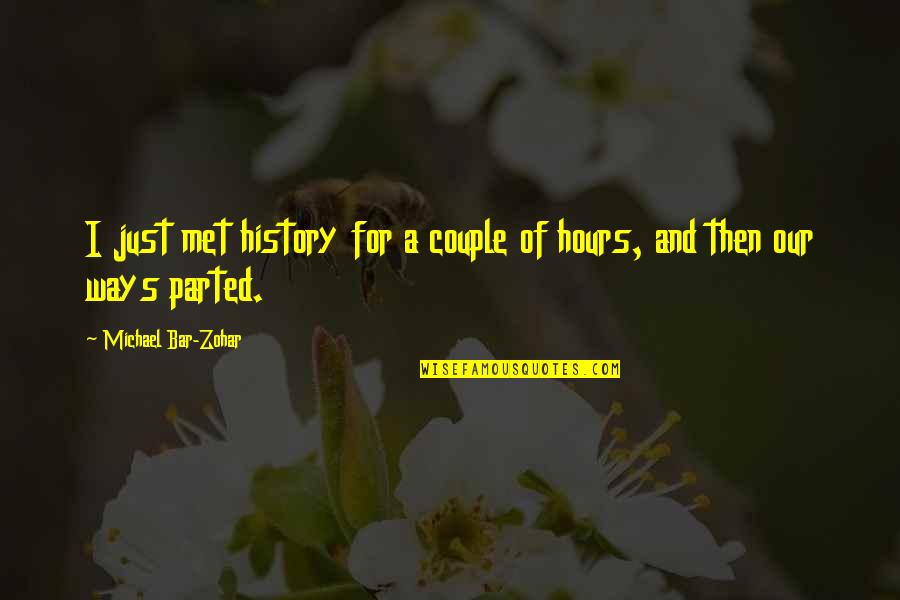Couple Best Quotes By Michael Bar-Zohar: I just met history for a couple of