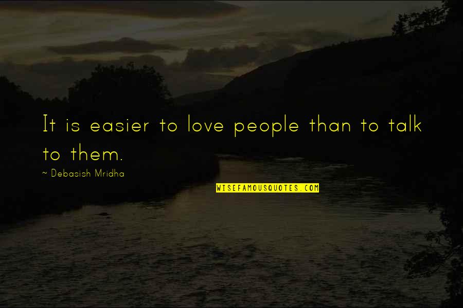 Couple Challenge Quotes By Debasish Mridha: It is easier to love people than to