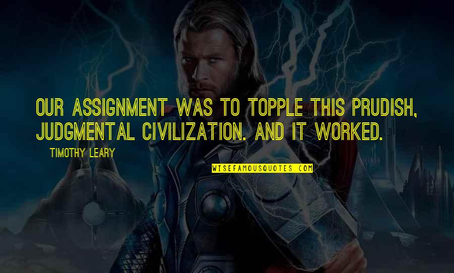 Couple Compliments Quotes By Timothy Leary: Our assignment was to topple this prudish, judgmental