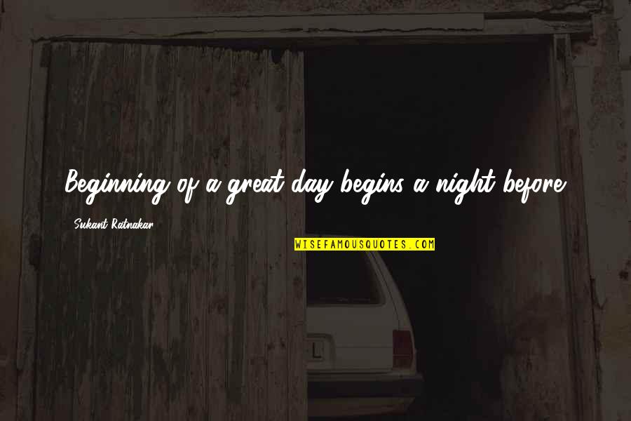 Couple Dinner Date Quotes By Sukant Ratnakar: Beginning of a great day begins a night