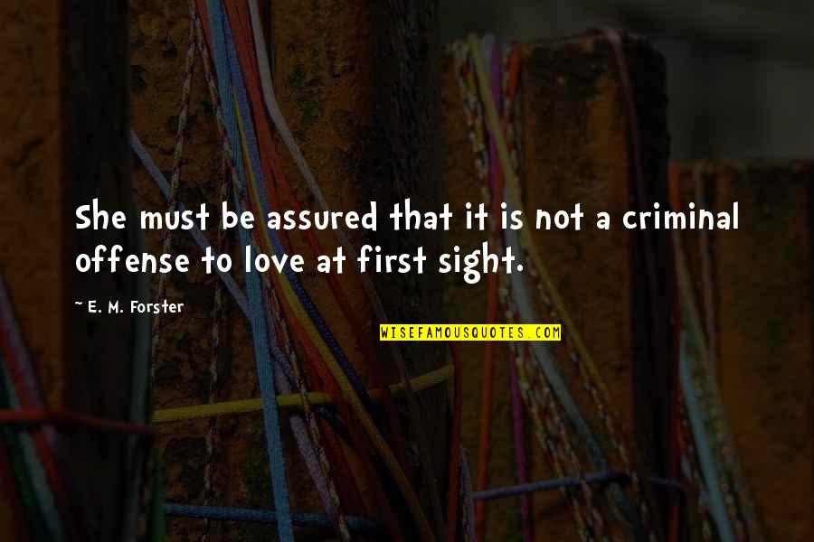 Couple Fight Quotes By E. M. Forster: She must be assured that it is not