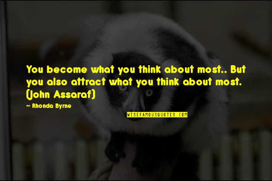 Couple Fighting Quotes By Rhonda Byrne: You become what you think about most.. But
