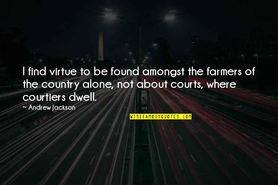 Couple Footstep Quotes By Andrew Jackson: I find virtue to be found amongst the