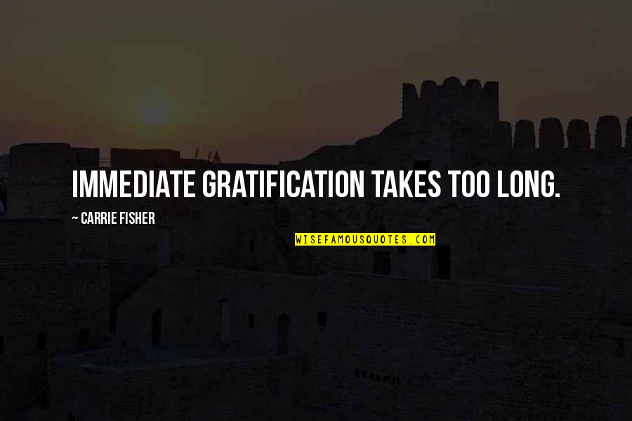 Couple Getting Married Quotes By Carrie Fisher: Immediate gratification takes too long. Couple Getting Married Quotes By Carrie Fisher: Immediate gratification takes too long.
