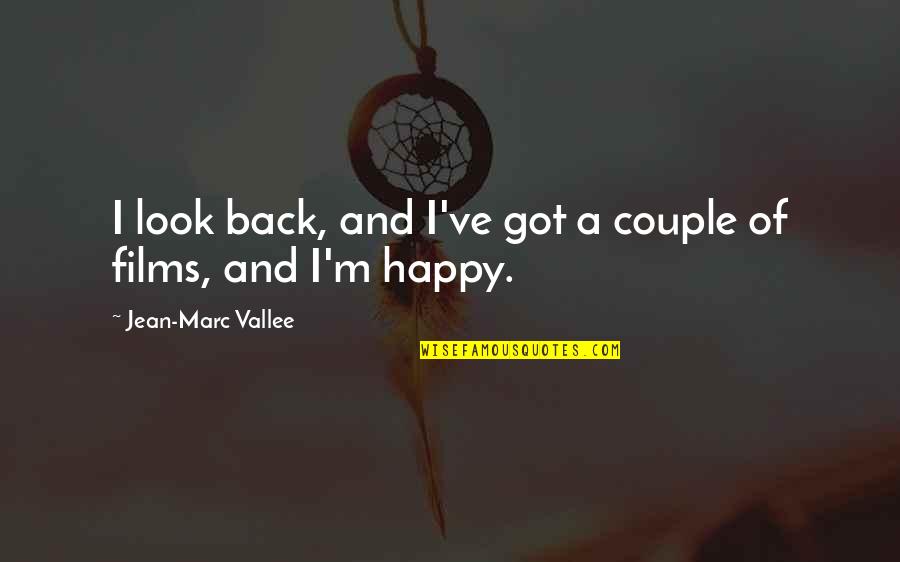Couple Got Your Back Quotes By Jean-Marc Vallee: I look back, and I've got a couple Couple Got Your Back Quotes By Jean-Marc Vallee: I look back, and I've got a couple