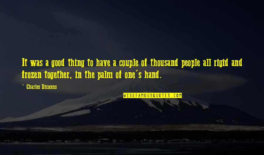 Couple Hands Quotes By Charles Dickens: It was a good thing to have a