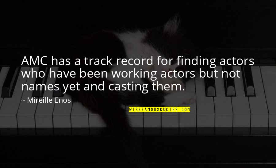 Couple Hard Times Quotes By Mireille Enos: AMC has a track record for finding actors