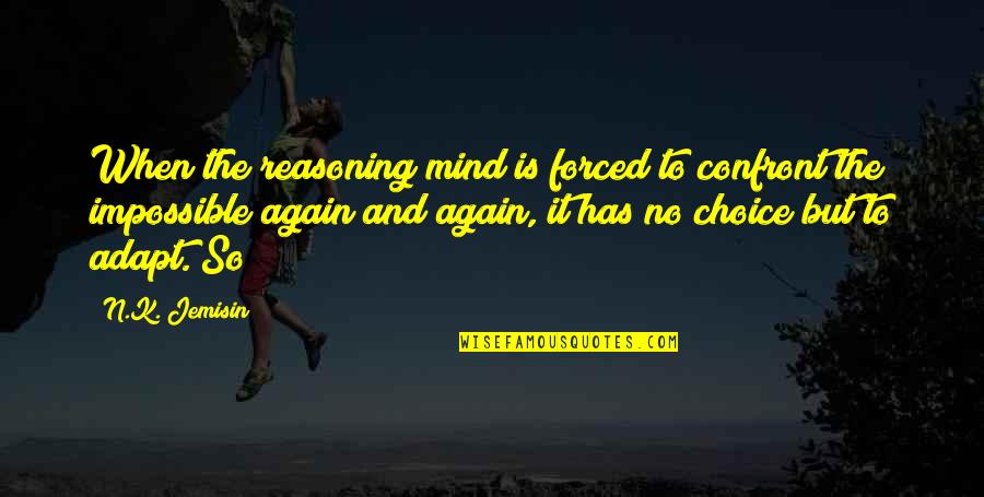 Couple Images Quotes By N.K. Jemisin: When the reasoning mind is forced to confront Couple Images Quotes By N.K. Jemisin: When the reasoning mind is forced to confront