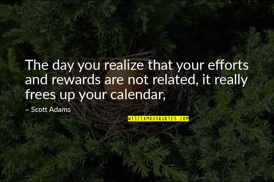 Couple Images Quotes By Scott Adams: The day you realize that your efforts and Couple Images Quotes By Scott Adams: The day you realize that your efforts and
