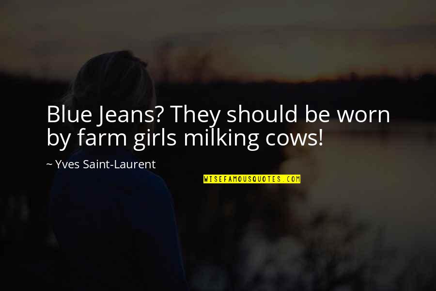 Couple Images Quotes By Yves Saint-Laurent: Blue Jeans? They should be worn by farm Couple Images Quotes By Yves Saint-Laurent: Blue Jeans? They should be worn by farm