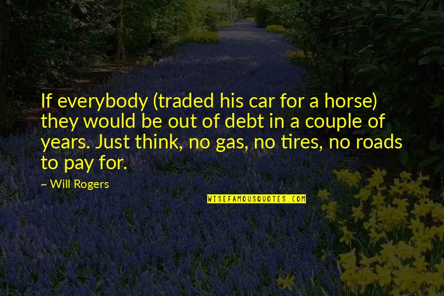 Couple In Car Quotes By Will Rogers: If everybody (traded his car for a horse) Couple In Car Quotes By Will Rogers: If everybody (traded his car for a horse)