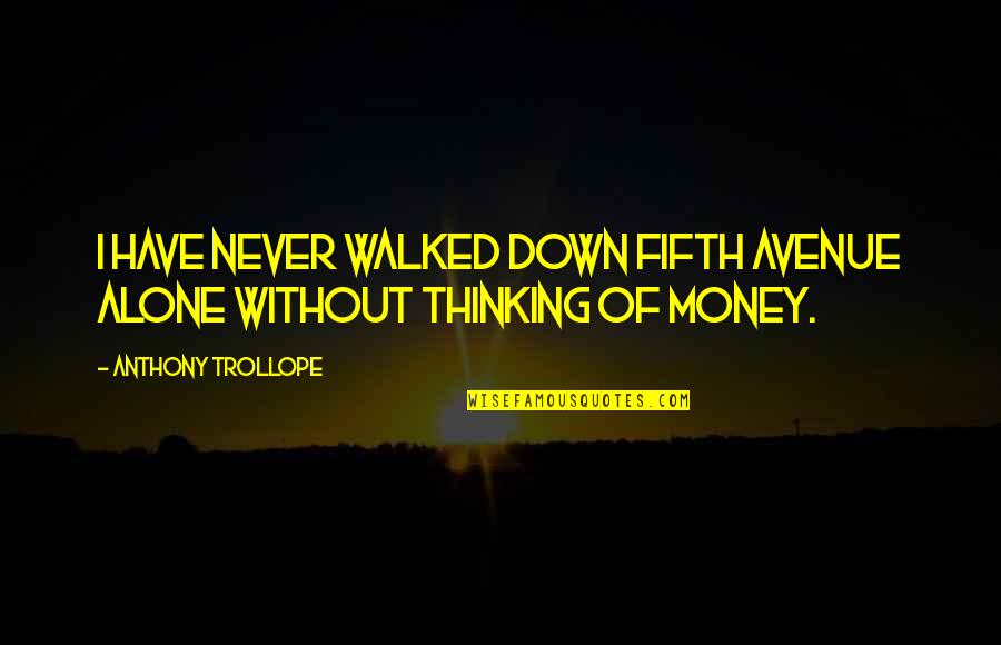 Couple Lifting Quotes By Anthony Trollope: I have never walked down Fifth Avenue alone