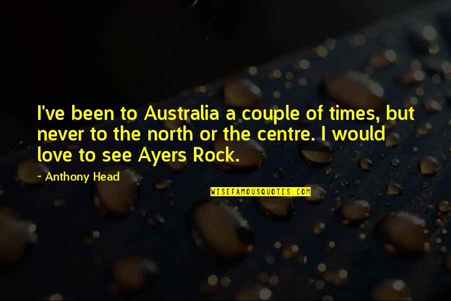 Couple Love Quotes By Anthony Head: I've been to Australia a couple of times,