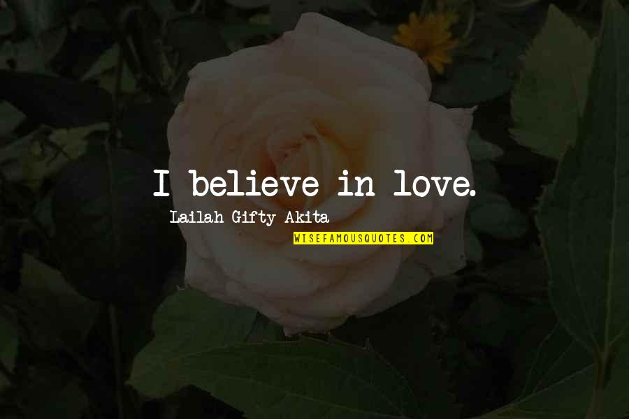 Couple Love Quotes By Lailah Gifty Akita: I believe in love.