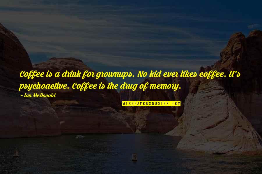 Couple Necklace Quotes By Ian McDonald: Coffee is a drink for grownups. No kid