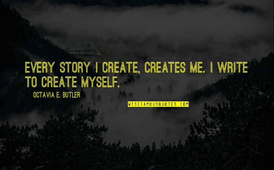 Couple Necklace Quotes By Octavia E. Butler: Every story I create, creates me. I write