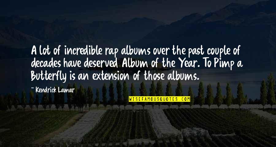 Couple Of The Year Quotes By Kendrick Lamar: A lot of incredible rap albums over the