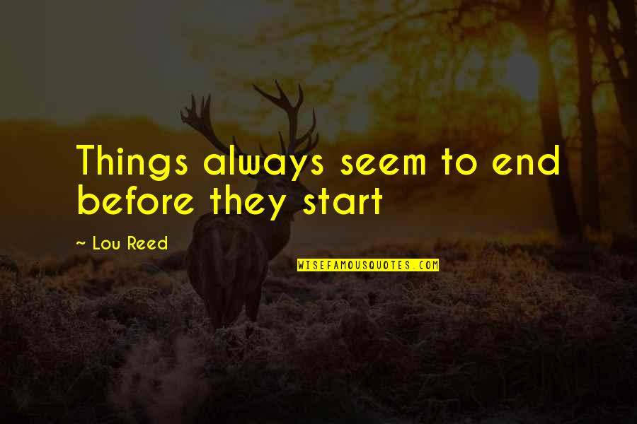 Couple Romance Images With Quotes By Lou Reed: Things always seem to end before they start Couple Romance Images With Quotes By Lou Reed: Things always seem to end before they start