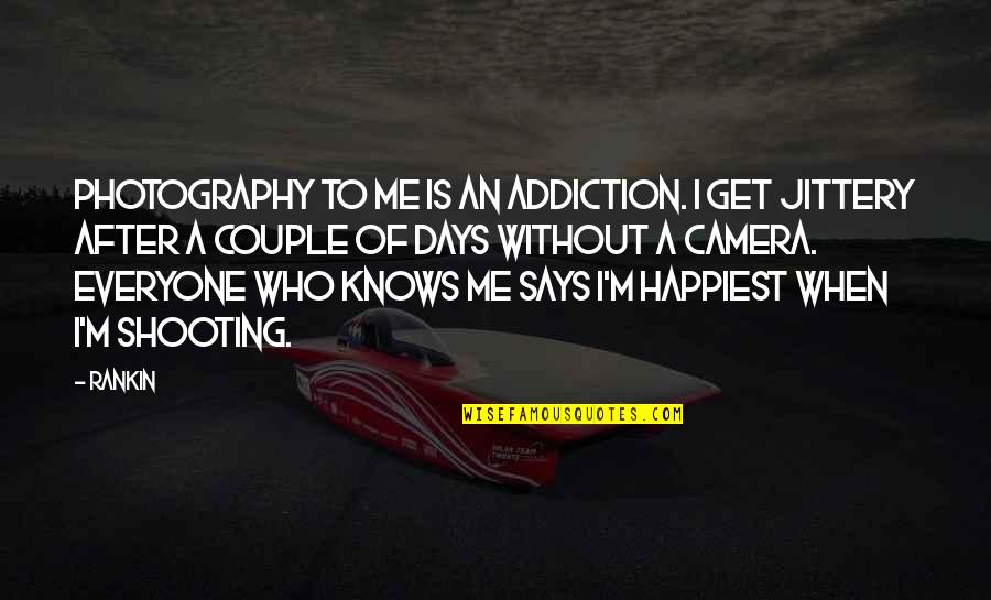 Couple Shooting Quotes By Rankin: Photography to me is an addiction. I get