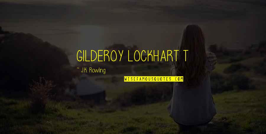 Couple Shoots Quotes By J.K. Rowling: GILDEROY LOCKHART T