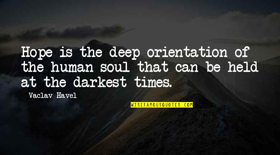 Couple T Shirts Quotes By Vaclav Havel: Hope is the deep orientation of the human