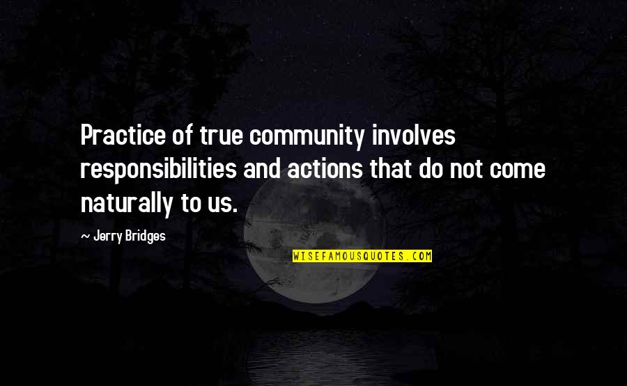Couple Tees Quotes By Jerry Bridges: Practice of true community involves responsibilities and actions