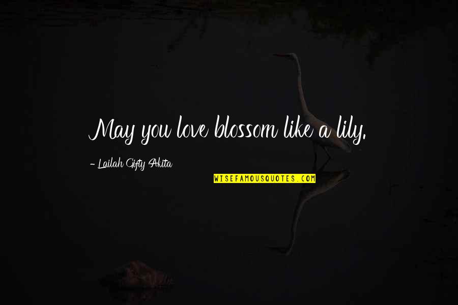 Couple Words Quotes By Lailah Gifty Akita: May you love blossom like a lily.