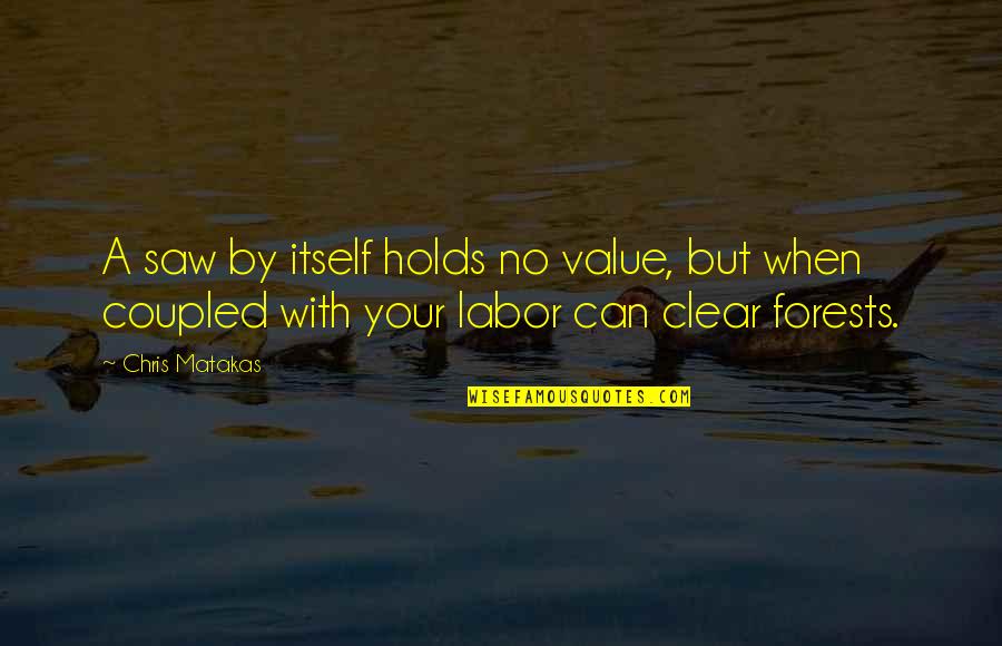 Coupled Quotes By Chris Matakas: A saw by itself holds no value, but