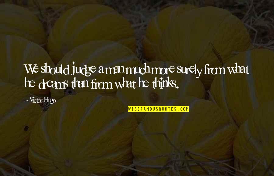 Coupledom Elba Quotes By Victor Hugo: We should judge a man much more surely